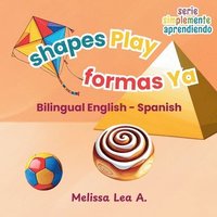 bokomslag shapes Play formas Ya: Bilingual English - Spanish