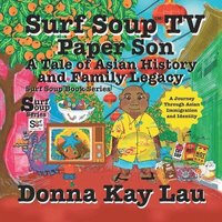 bokomslag Surf Soup TV Paper Son A Tale of Asian History and Family Legacy: A Journey Through Asian Immigration and Identity