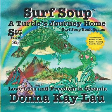 bokomslag Surf Soup A Turtle's Journey Home: Love Loss and Freedom in Oceania