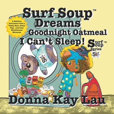 bokomslag Surf Soup Dreams Goodnight Oatmeal I Can't Sleep!: A Bedtime Adventure with a Teddy Bear, Sleep Tips, and Cozy Mindfulness Moments