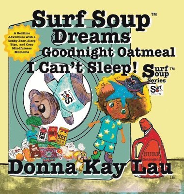 bokomslag Surf Soup Dreams Goodnight Oatmeal I Can't Sleep!: A Bedtime Adventure with a Teddy Bear, Sleep Tips, and Cozy Mindfulness Moments