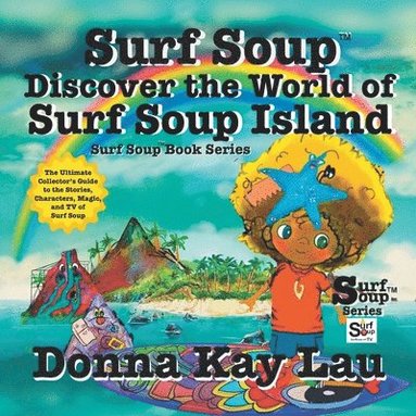 bokomslag Surf Soup Discover the World of Surf Soup Island: The Ultimate Collector's Guide to the Stories, Characters, Magic, and TV of Surf Soup
