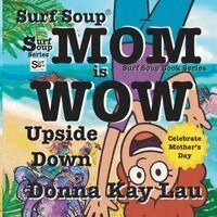 Donna Kay Lau, Donna Kay Lau - Surf Soup Mom is Wow Upside Down, Häftad