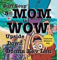 Donna Kay Lau, Donna Kay Lau - Surf Soup Mom is Wow Upside Down, Inbunden