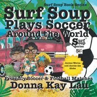 Donna  Kay Lau - Surf Soup Plays Soccer Around the World, Häftad
