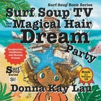 Surf Soup® and the Magical Hair Dream Party
