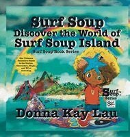 Donna Kay Lau, Donna Kay Lau - Surf Soup Discover the World of Surf Soup Island, Inbunden