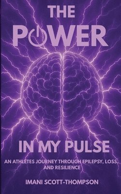 Imani A Scott-Thompson - Power in My Pulse, Häftad