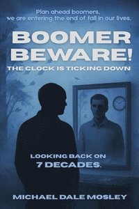 bokomslag Boomer Beware! The Clock Is Ticking Down