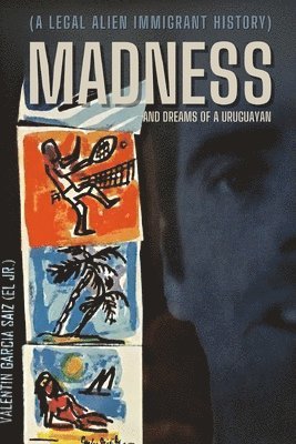 Valentin Garcia Saiz (Jr) - Madness and Dreams of a Uruguayan, Häftad