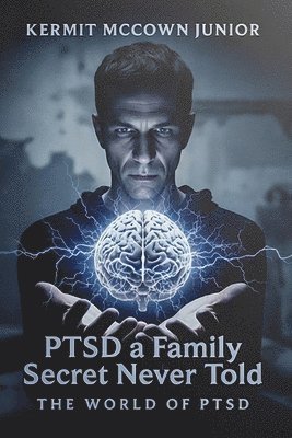 Kermit McCown - PTSD - a Family Secret Never Told, Häftad