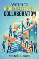 Kenneth R Henry - 9 Steps To Highly Effective Collaboration, Häftad