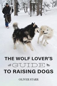 bokomslag Wolf Lover's Guide to Raising Dogs