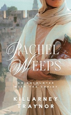bokomslag Rachel Weeps: An Encounter with the Christ