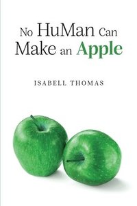 bokomslag No HuMan Can Make an Apple