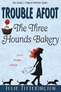 bokomslag Trouble Afoot At The Three Hounds Bakery