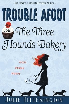 Trouble Afoot At The Three Hounds Bakery 1