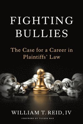 bokomslag Fighting Bullies: The Case for a Career in Plaintiffs' Law