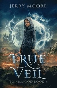 bokomslag True Veil: To Kill A God