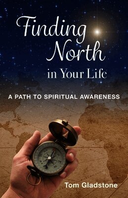 Finding North in Your Life: A Path to Spiritual Awareness