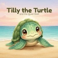 Lori Hanes - Tilly the Turtle and the Quiet Shell, Häftad