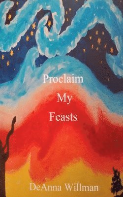 Deanna Willman, DeAnna Willman - Proclaim My Feasts, Häftad