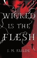 bokomslag Wicked is the Flesh