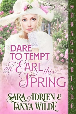 Sara Adrien, Tanya Wilde - Dare to Tempt an Earl This Spring, Häftad