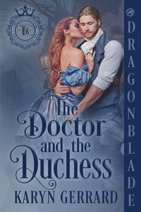 bokomslag The Doctor and the Duchess: A Victorian Historical Romance