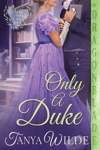 bokomslag Only a Duke: A Regency Historical Romance