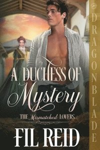 bokomslag A Duchess of Mystery: A Regency Historical Romance