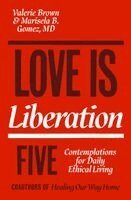 Love Is Liberation: Five Contemplations for Daily Ethical Living