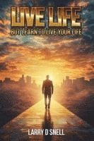bokomslag Live Life: But Learn to Live Your Life