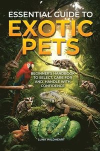 bokomslag Essential Guide to Exotic Pets