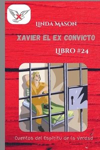bokomslag Xavier el Ex Convicto: Libro # 24