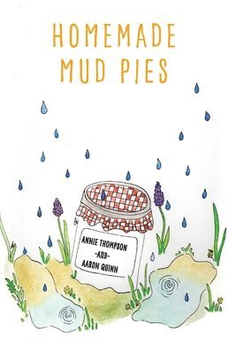 Annie Thompson, Aaron Quinn - Homemade Mud Pies, Häftad