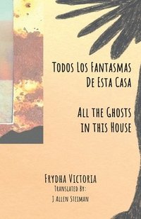 bokomslag Todos Los Fantasmas De Esta Casa (All the Ghosts in this House)