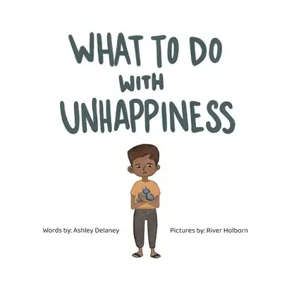 Ashley Delaney - What To Do With Unhappiness, Häftad. Tillgänglighet: Tillfälligt slut