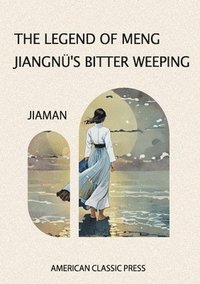 bokomslag The Legend of Meng Jiangnü's Bitter Weeping