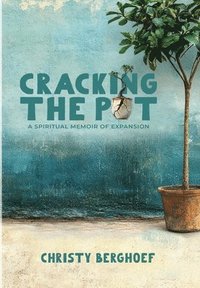 bokomslag Cracking the Pot: A Spiritual Memoir of Expansion