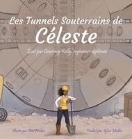 Courtney Kelly - Celeste Tunnels Underground / Les tunnels souterrains de Céleste, Inbunden