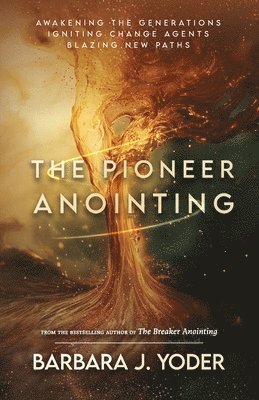 Barbara J Yoder - Pioneer Anointing, Häftad