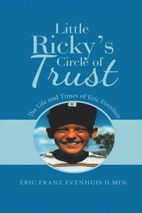 bokomslag Little Ricky's Circle of Trust: The Life and Times of Eric Evenhuis