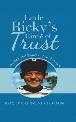 bokomslag Little Ricky's Circle of Trust: The Life and Times of Eric Evenhuis