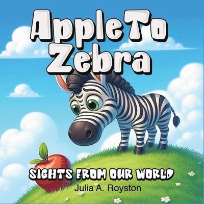 Julia A Royston, Julia A. Royston, JULIA A ROYSTON - Apple to Zebra, Häftad