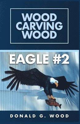 Donald G Wood, Donald G. Wood - Eagle #2, Häftad