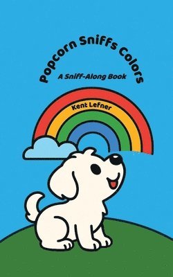 Kent Lefner - Popcorn Sniffs Colors, Häftad