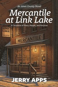 bokomslag Mercantile at Link Lake: A Chronicle of Place, People, and Purpose