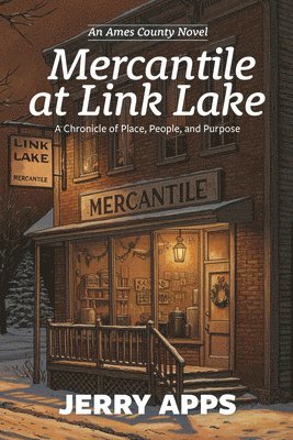 Jerry Apps - Mercantile at Link Lake: A Chronicle of Place, People, and Purpose, Häftad