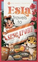 Shawna Joo, Chelsea Tornetto - Esla Travels to Singapore, Inbunden